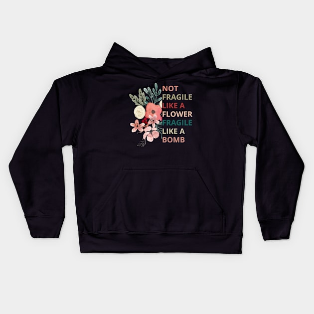 Not fragile like a flower fragile like a bomb Kids Hoodie by Maroon55